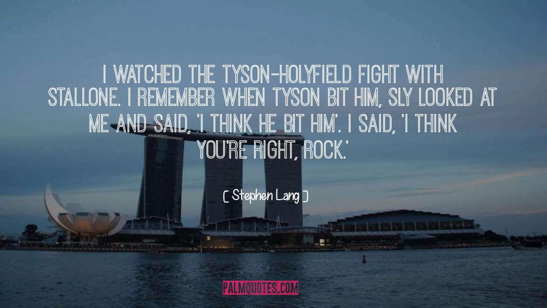 Stephen Lang Quotes: I watched the Tyson-Holyfield fight