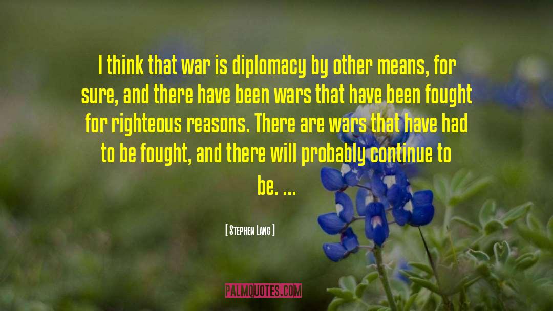 Stephen Lang Quotes: I think that war is