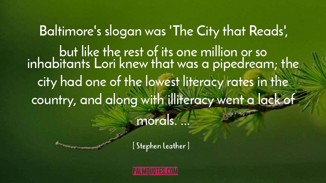 Stephen Leather Quotes: Baltimore's slogan was 'The City