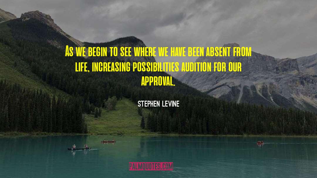 Stephen Levine Quotes: As we begin to see