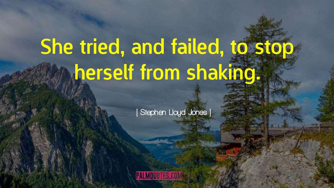 Stephen Lloyd Jones Quotes: She tried, and failed, to