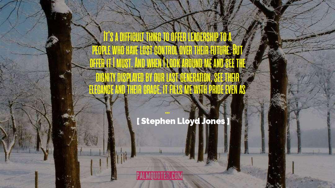 Stephen Lloyd Jones Quotes: It's a difficult thing to
