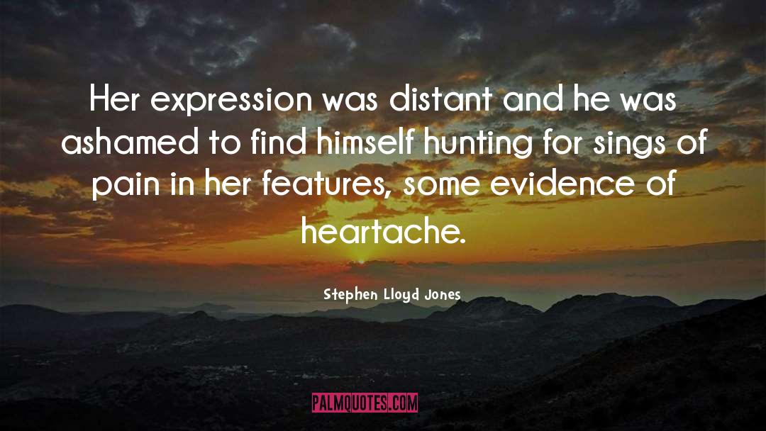 Stephen Lloyd Jones Quotes: Her expression was distant and