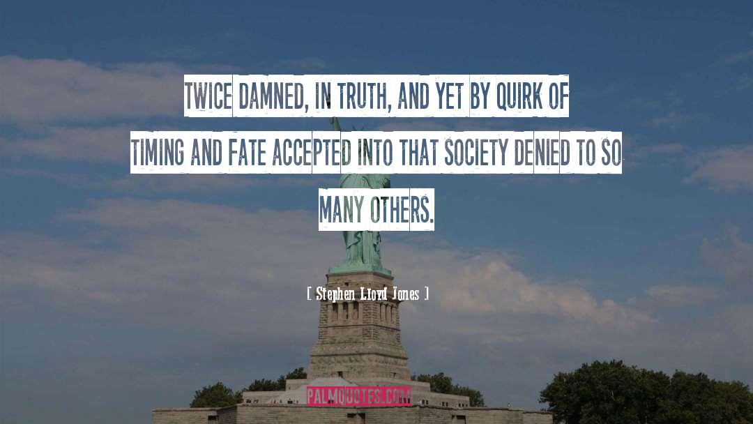 Stephen Lloyd Jones Quotes: Twice damned, in truth, and