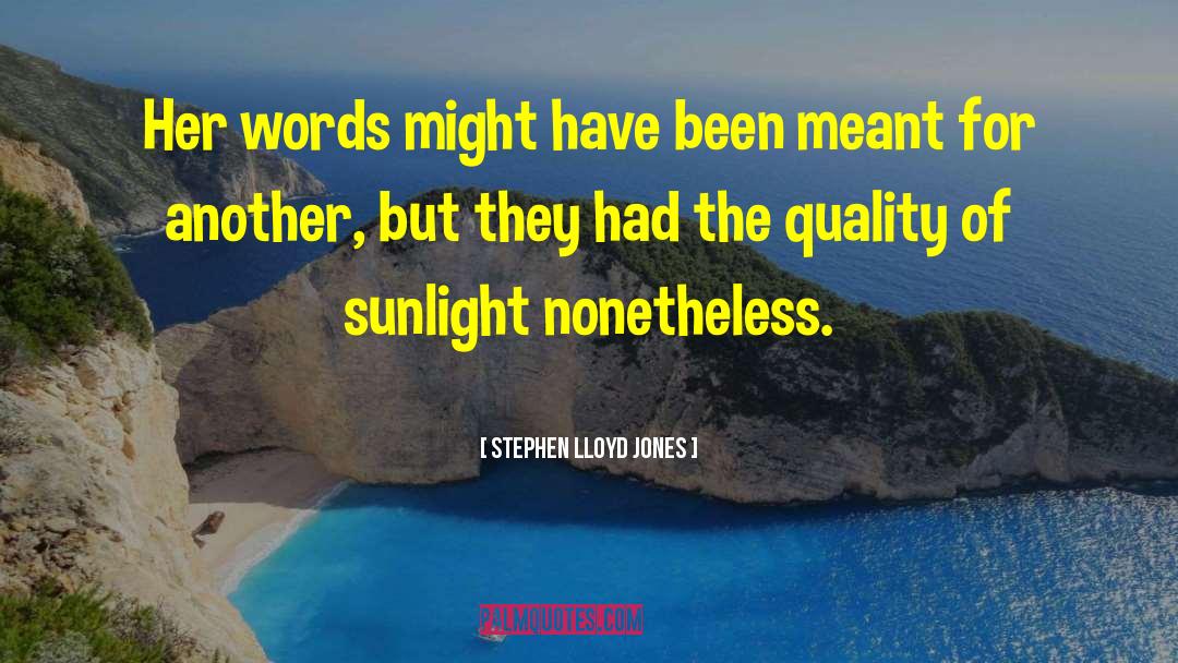 Stephen Lloyd Jones Quotes: Her words might have been