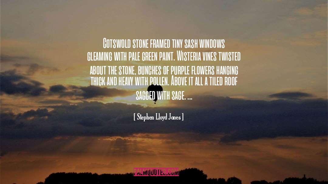 Stephen Lloyd Jones Quotes: Cotswold stone framed tiny sash