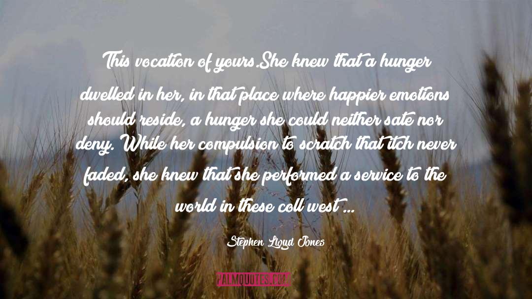Stephen Lloyd Jones Quotes: This vocation of yours.<br />She