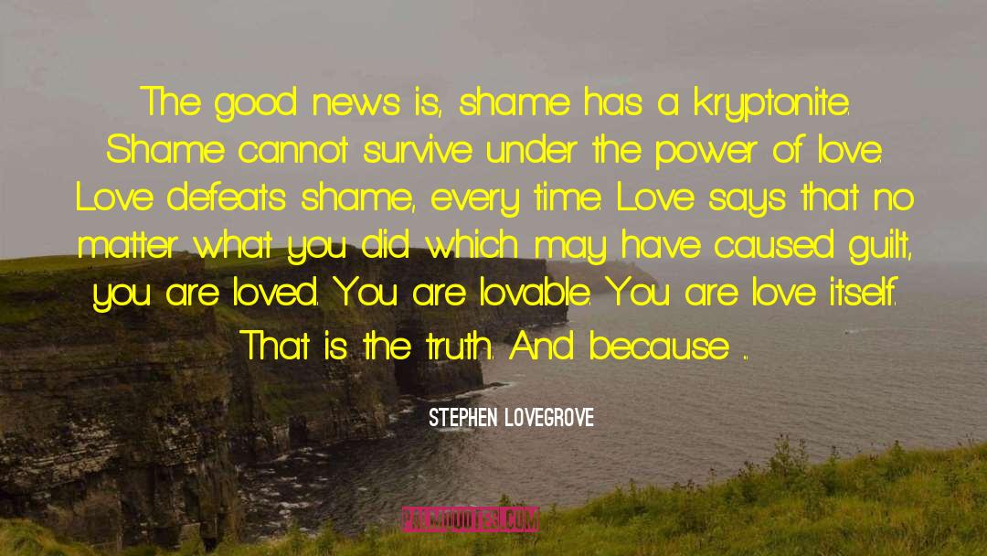 Stephen Lovegrove Quotes: The good news is, shame