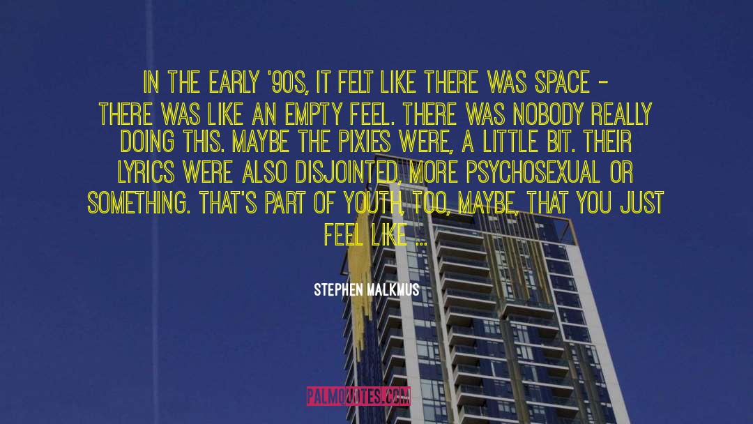 Stephen Malkmus Quotes: In the early '90s, it