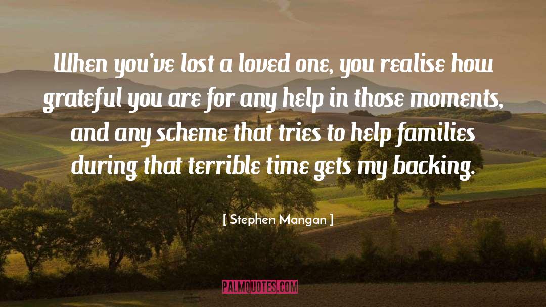 Stephen Mangan Quotes: When you've lost a loved