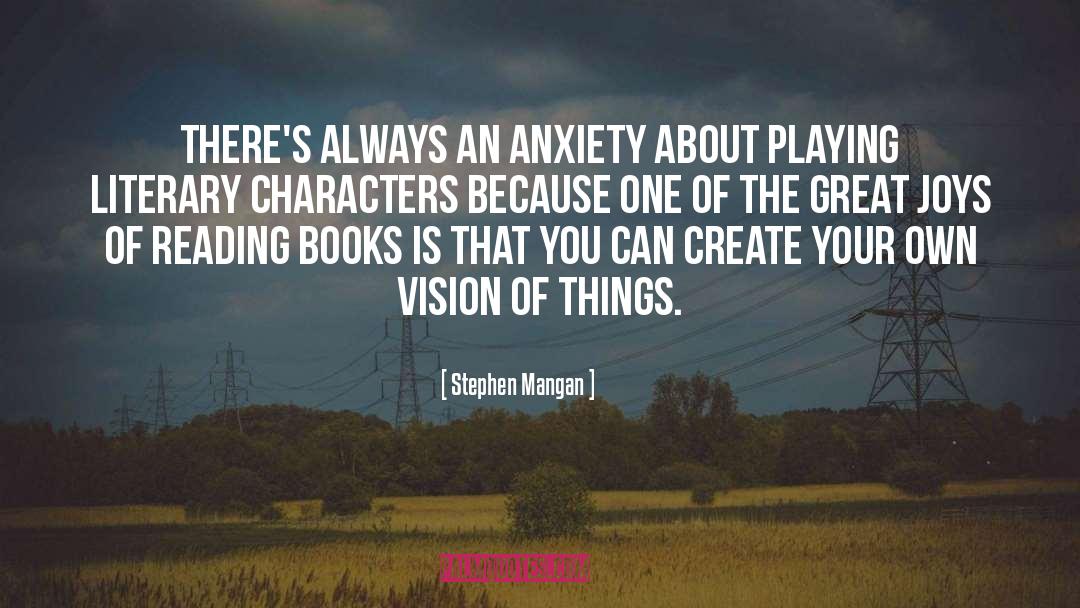 Stephen Mangan Quotes: There's always an anxiety about