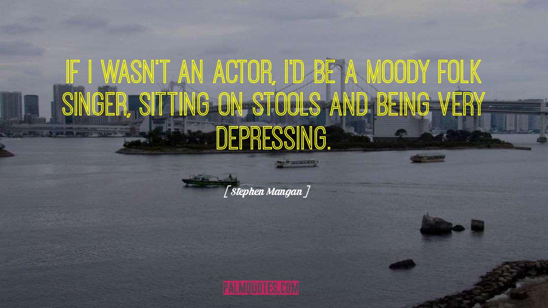 Stephen Mangan Quotes: If I wasn't an actor,