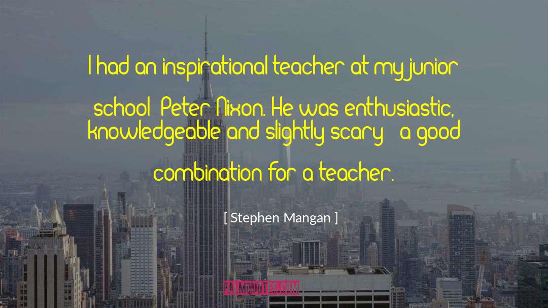 Stephen Mangan Quotes: I had an inspirational teacher