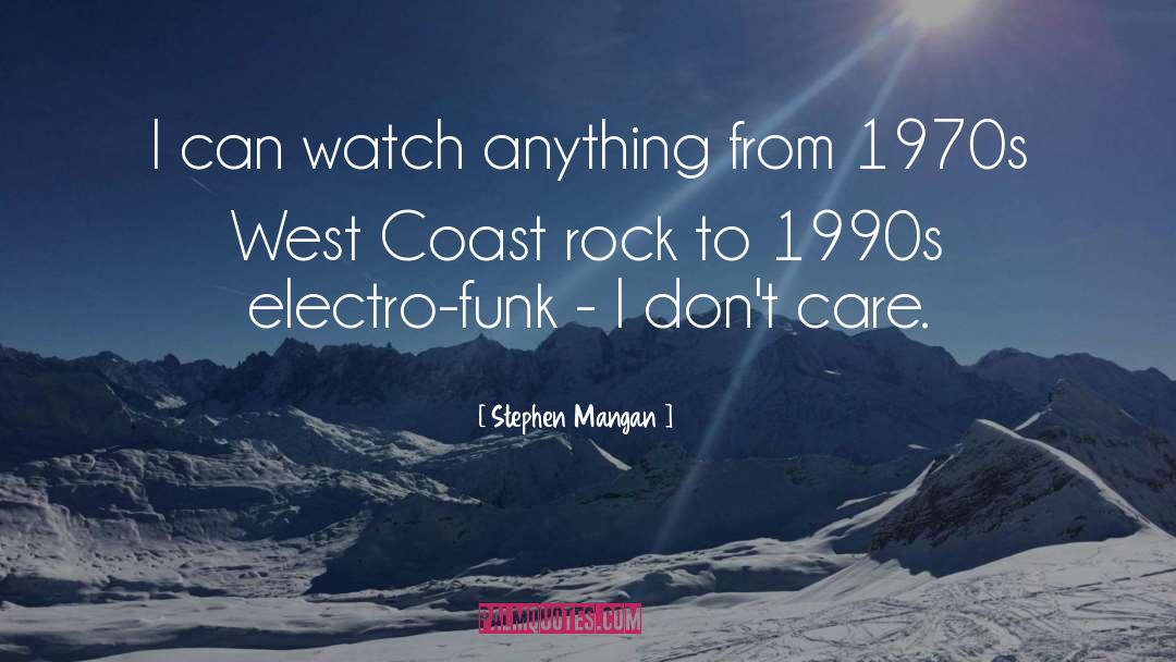 Stephen Mangan Quotes: I can watch anything from