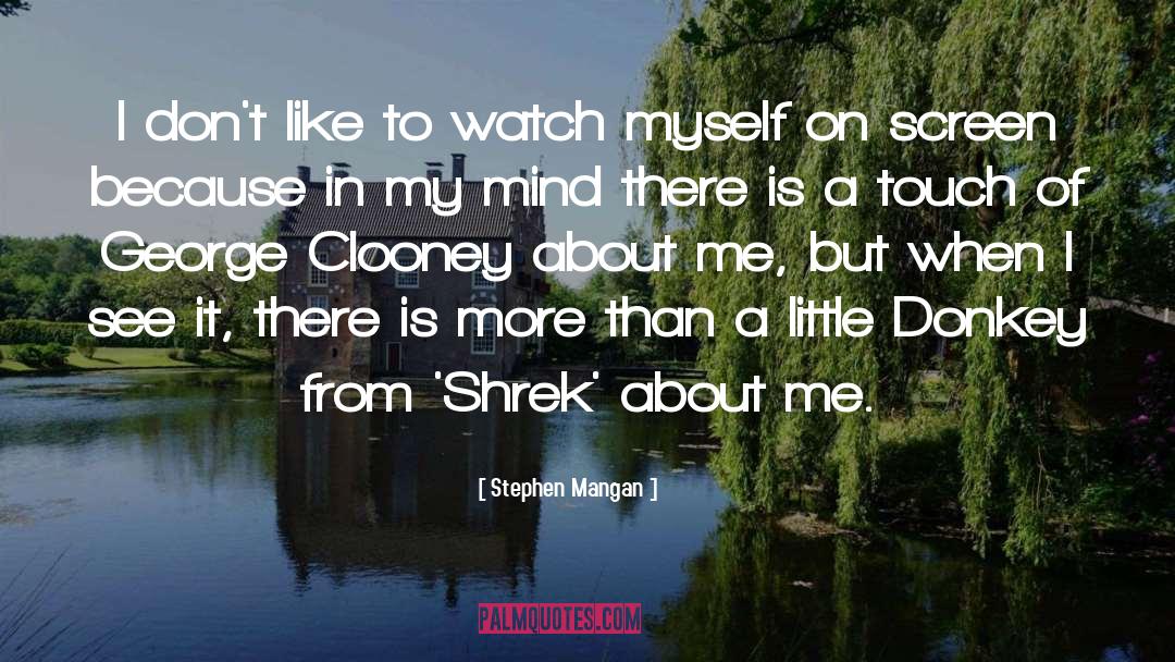 Stephen Mangan Quotes: I don't like to watch