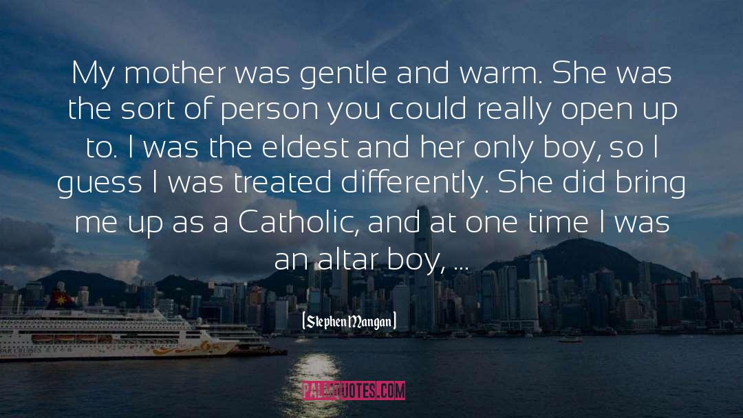 Stephen Mangan Quotes: My mother was gentle and