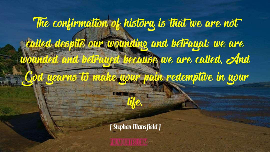 Stephen Mansfield Quotes: The confirmation of history is