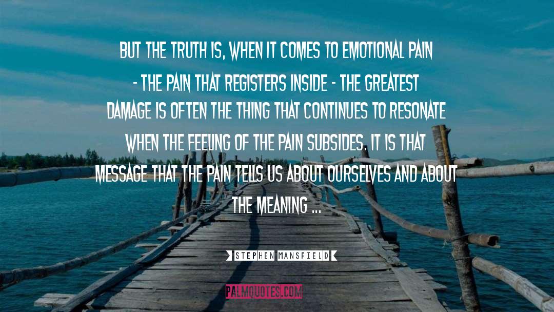 Stephen Mansfield Quotes: But the truth is, when