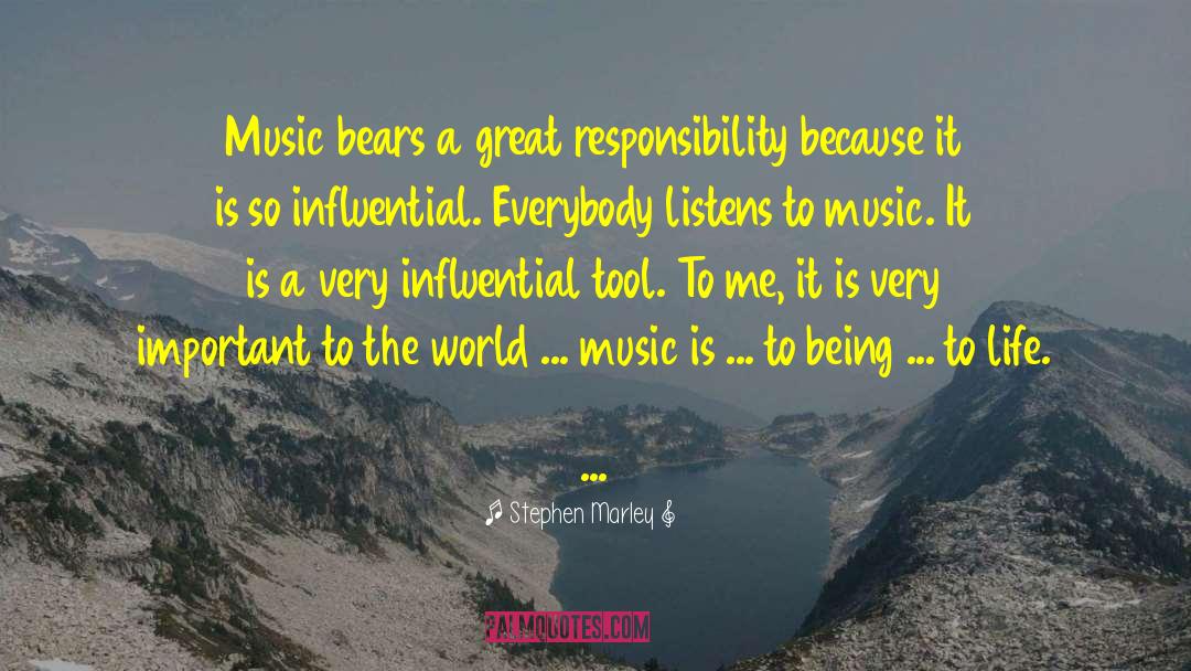 Stephen Marley Quotes: Music bears a great responsibility