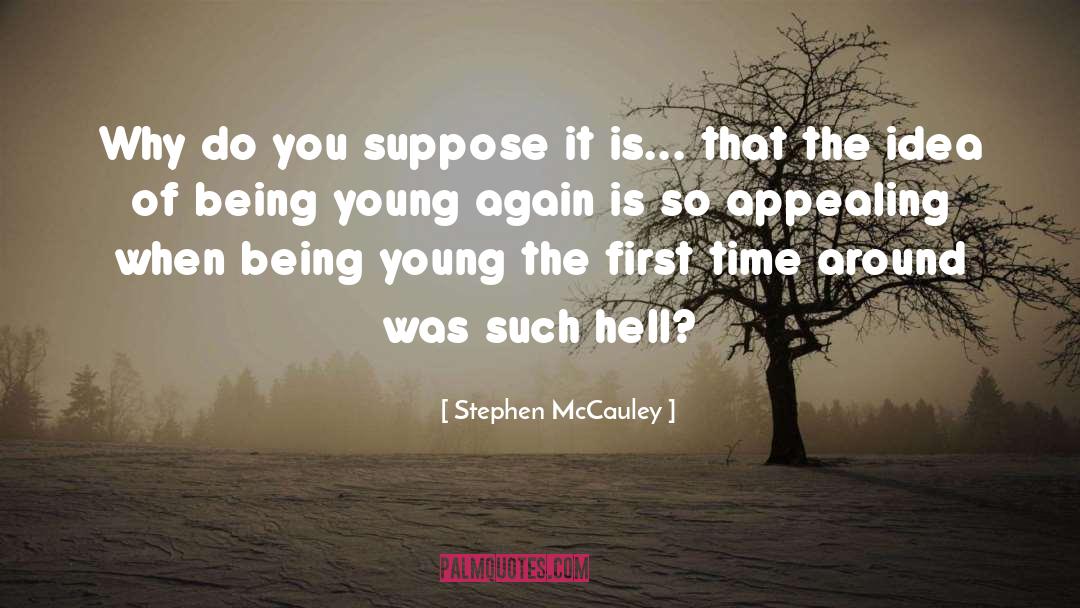 Stephen McCauley Quotes: Why do you suppose it