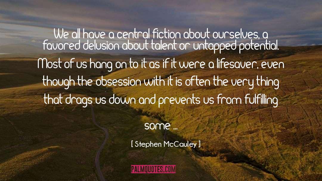 Stephen McCauley Quotes: We all have a central