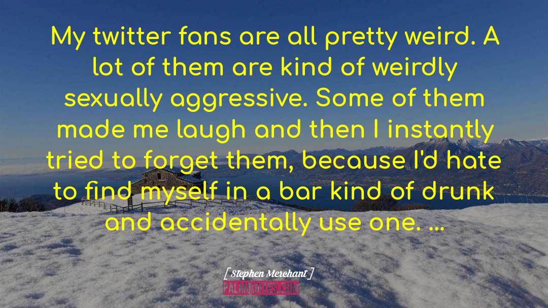 Stephen Merchant Quotes: My twitter fans are all