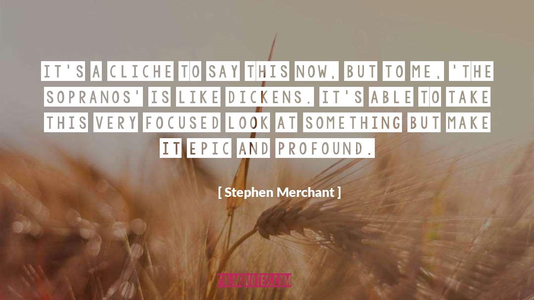 Stephen Merchant Quotes: It's a cliche to say