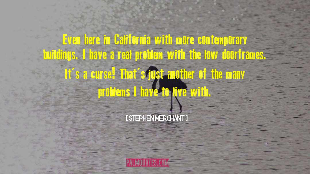 Stephen Merchant Quotes: Even here in California with