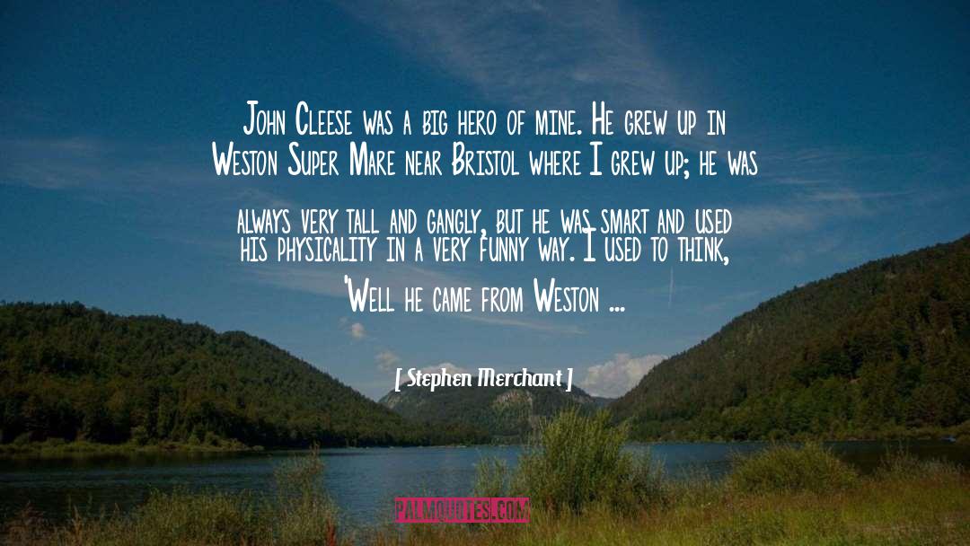 Stephen Merchant Quotes: John Cleese was a big