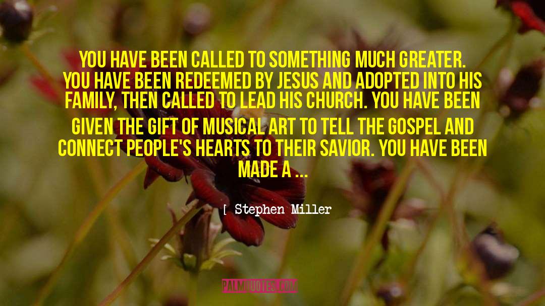 Stephen Miller Quotes: You have been called to