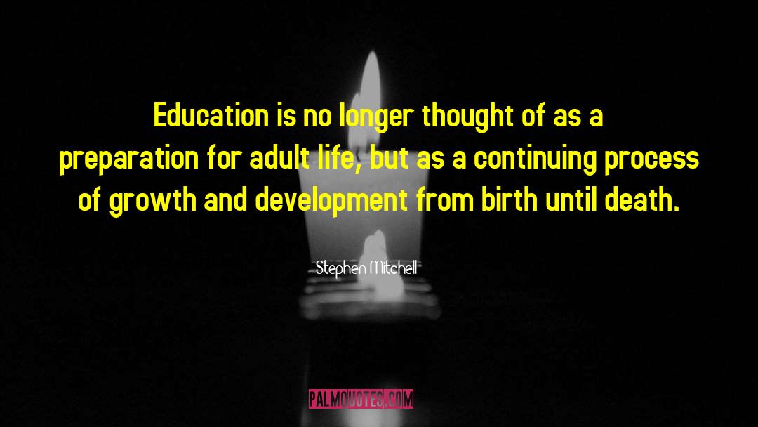 Stephen Mitchell Quotes: Education is no longer thought