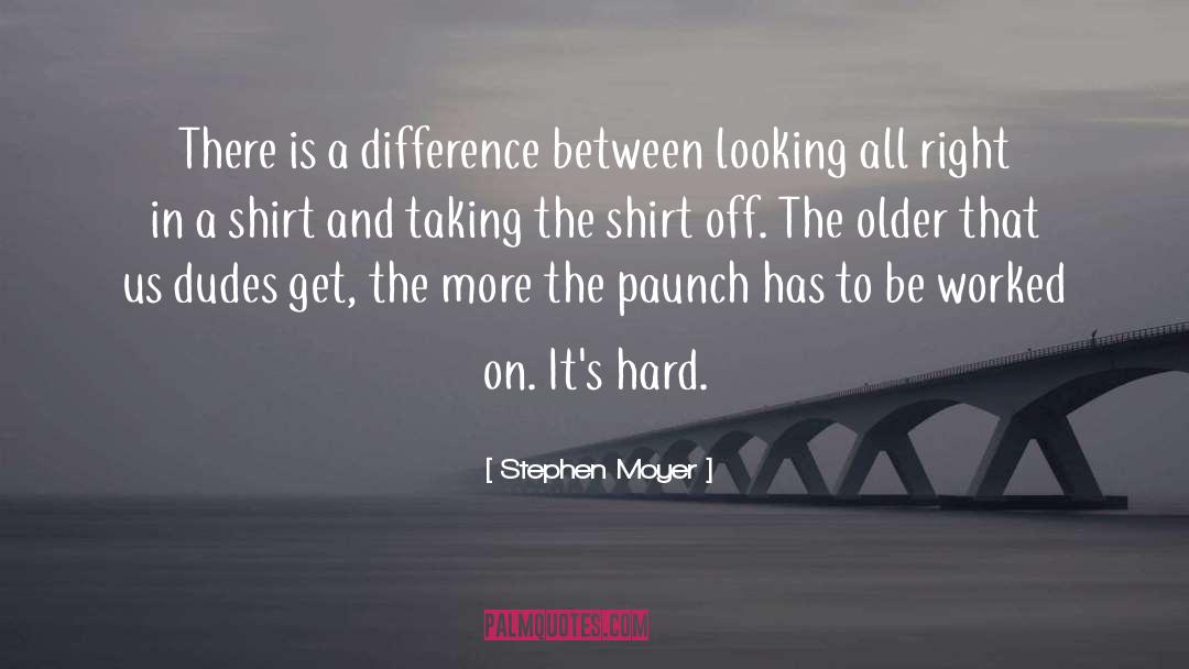 Stephen Moyer Quotes: There is a difference between