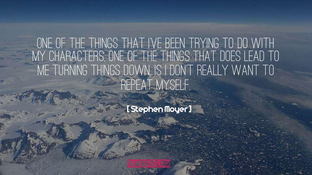 Stephen Moyer Quotes: One of the things that