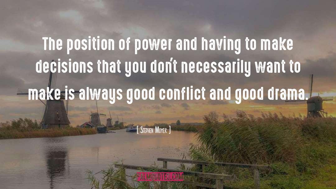 Stephen Moyer Quotes: The position of power and