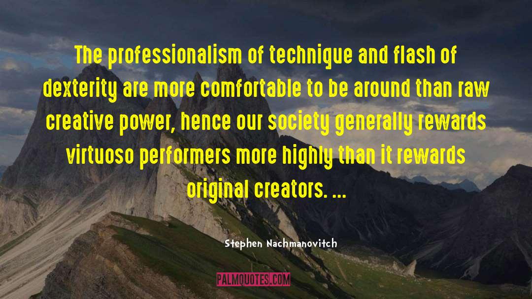 Stephen Nachmanovitch Quotes: The professionalism of technique and