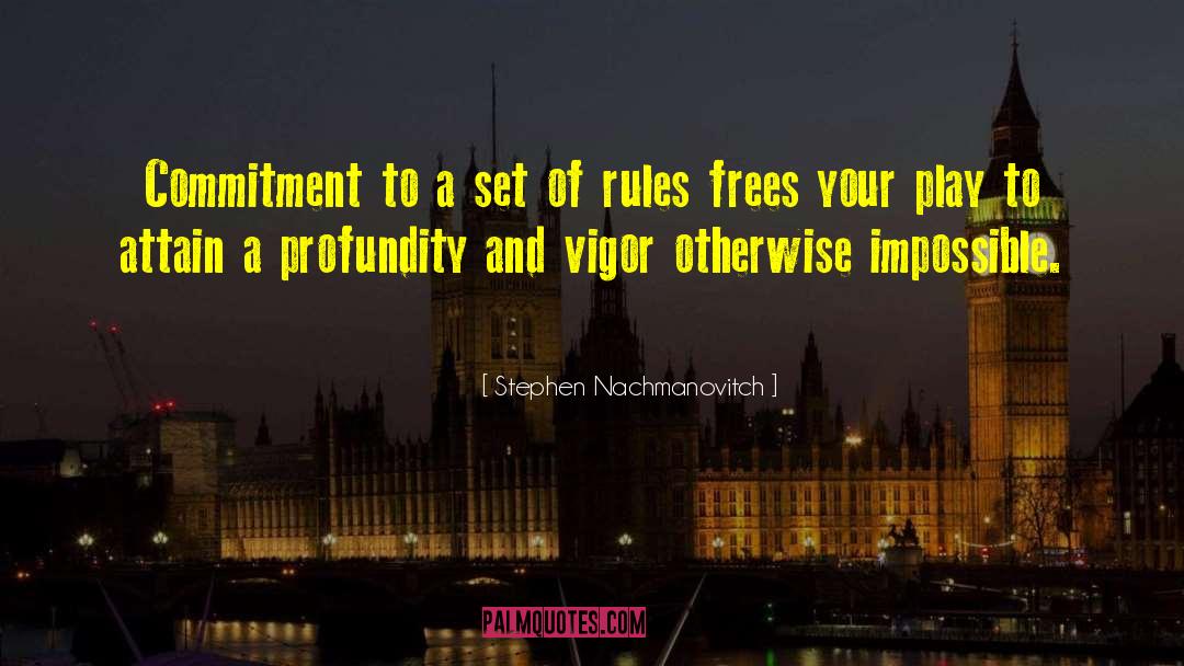 Stephen Nachmanovitch Quotes: Commitment to a set of