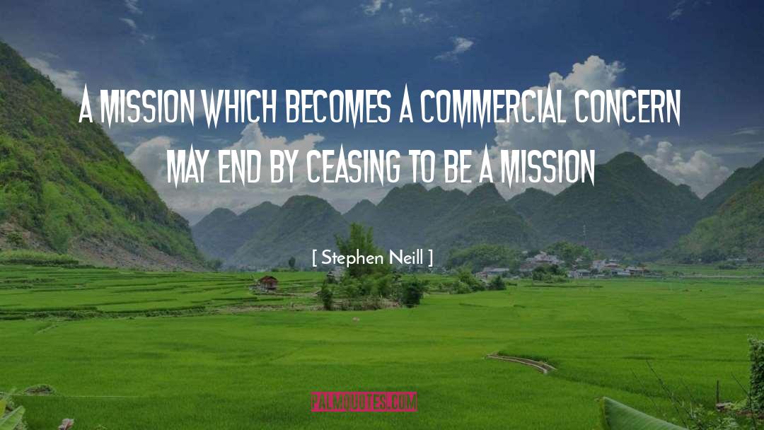 Stephen Neill Quotes: A mission which becomes a