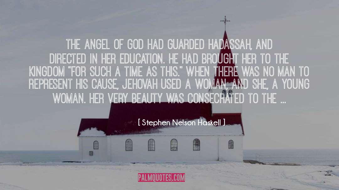 Stephen Nelson Haskell Quotes: The angel of God had