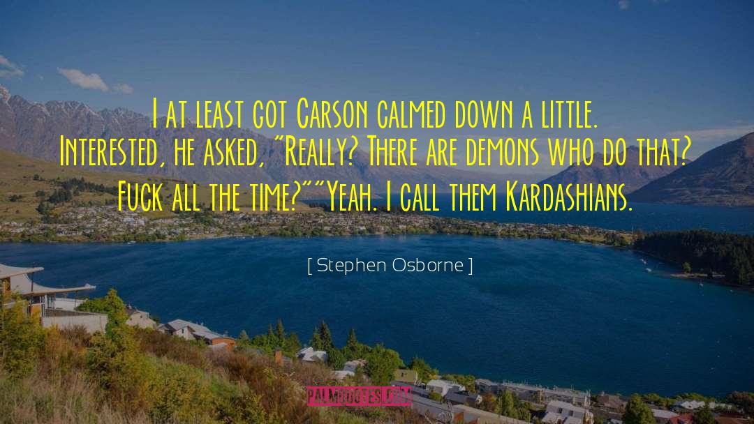 Stephen Osborne Quotes: I at least got Carson