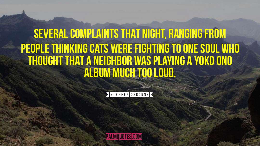 Stephen Osborne Quotes: several complaints that <br />night,