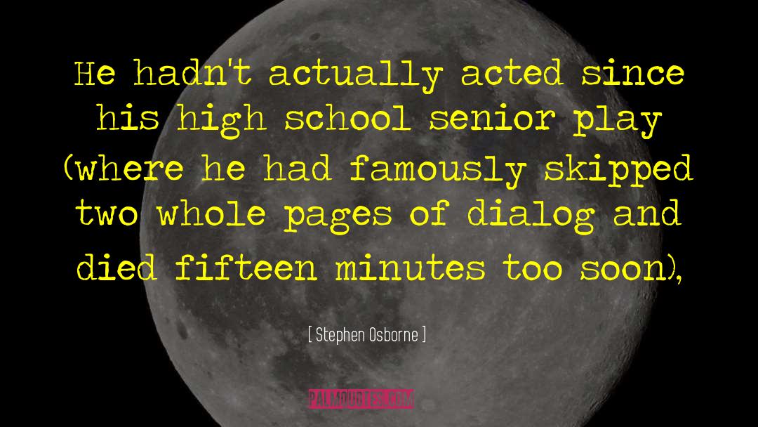 Stephen Osborne Quotes: He hadn't actually acted since