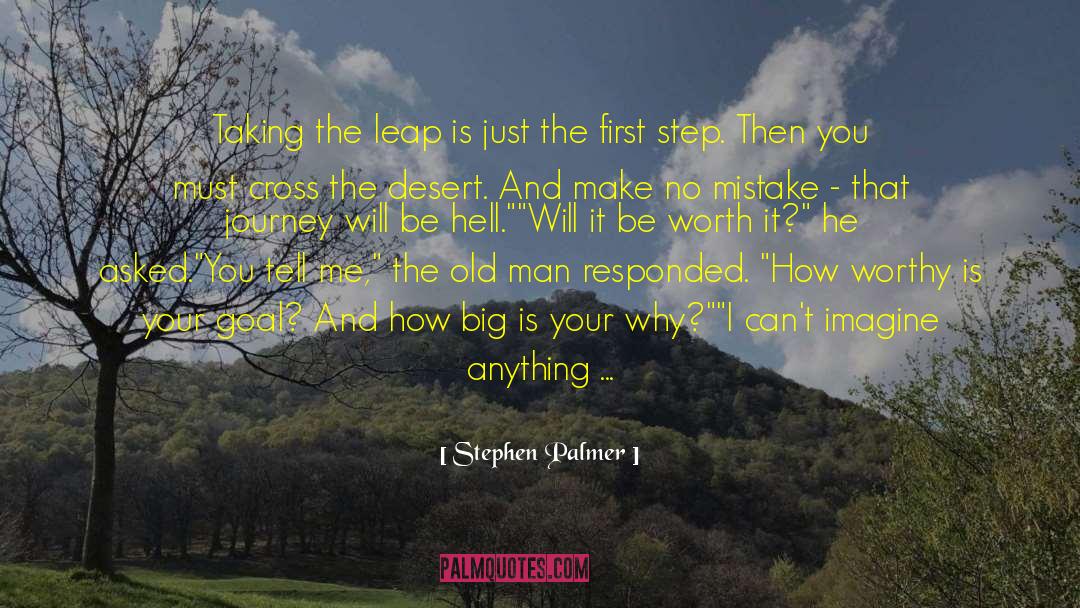 Stephen Palmer Quotes: Taking the leap is just