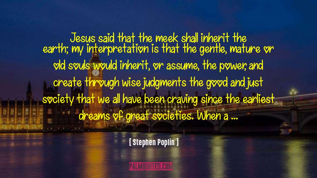 Stephen Poplin Quotes: Jesus said that the meek