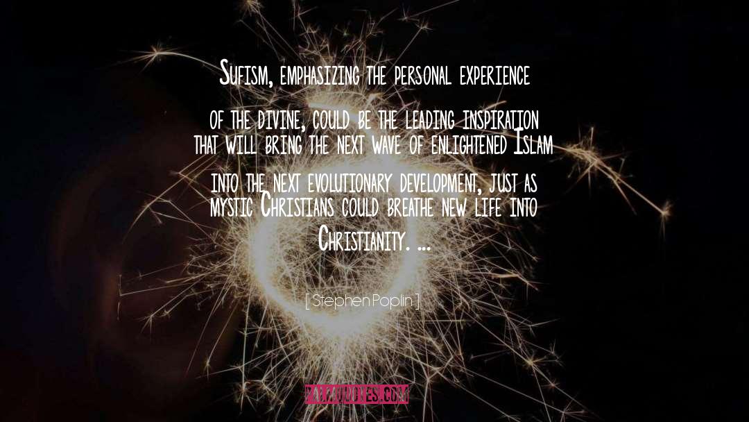 Stephen Poplin Quotes: Sufism, emphasizing the personal experience