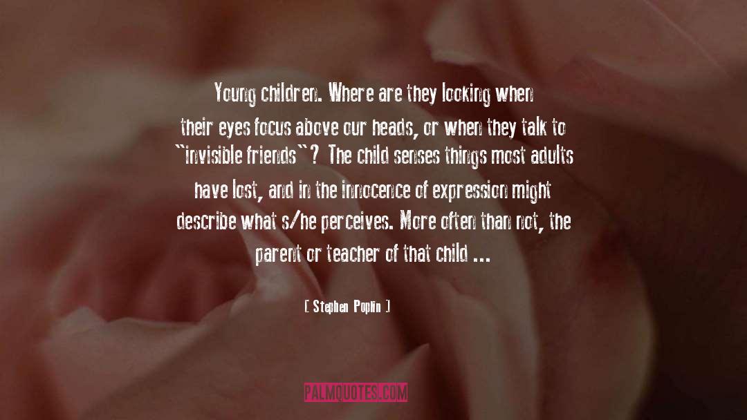 Stephen Poplin Quotes: Young children. Where are they