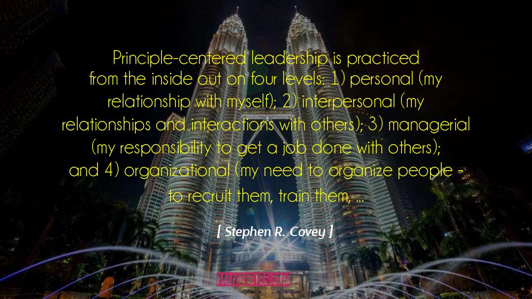 Stephen R. Covey Quotes: Principle-centered leadership is practiced from