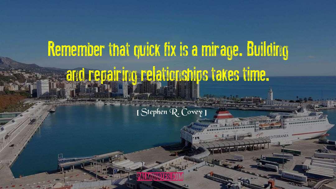 Stephen R. Covey Quotes: Remember that quick fix is