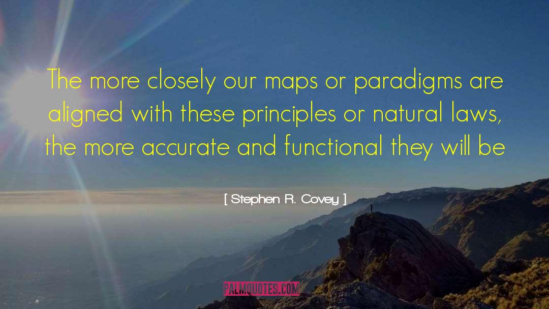 Stephen R. Covey Quotes: The more closely our maps