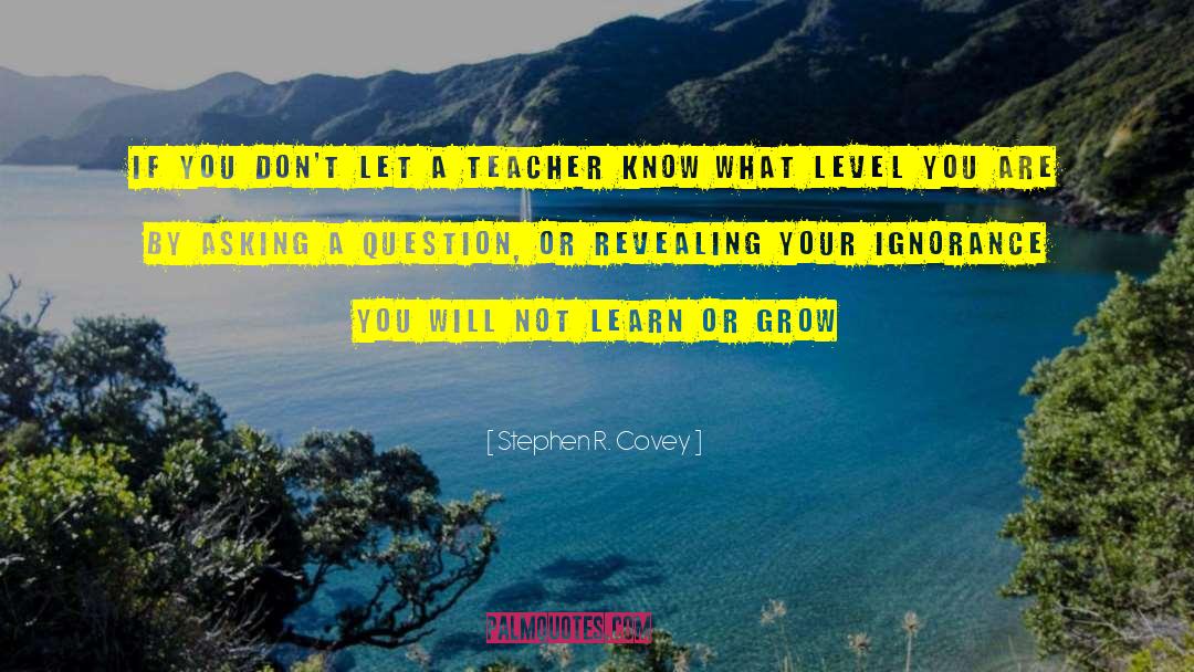 Stephen R. Covey Quotes: If you don't let a