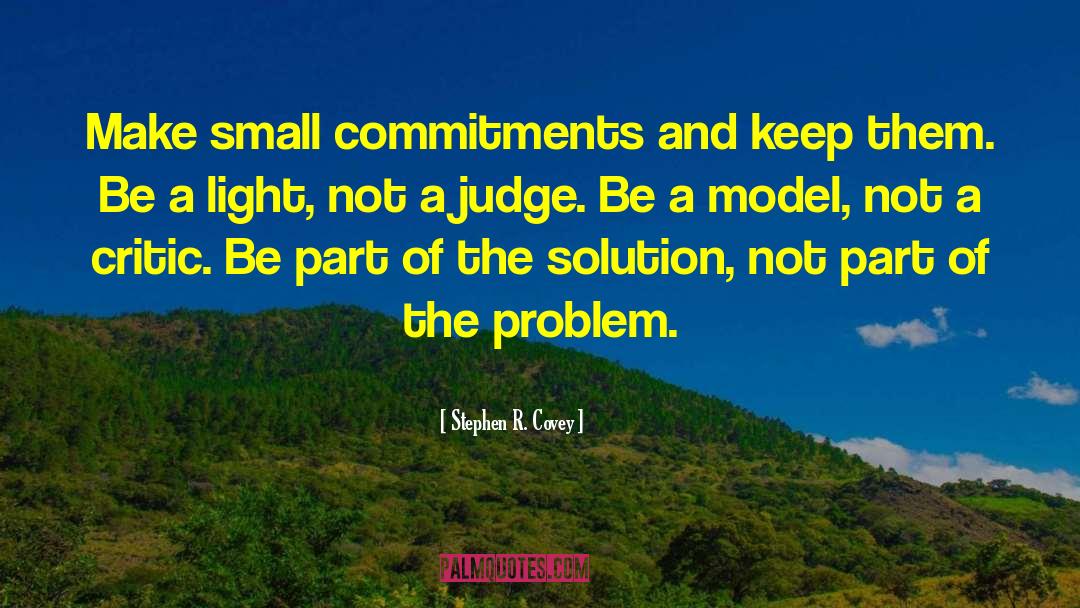 Stephen R. Covey Quotes: Make small commitments and keep